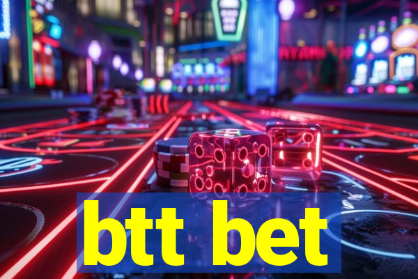 btt bet